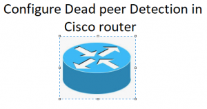 dead peer detection cisco router