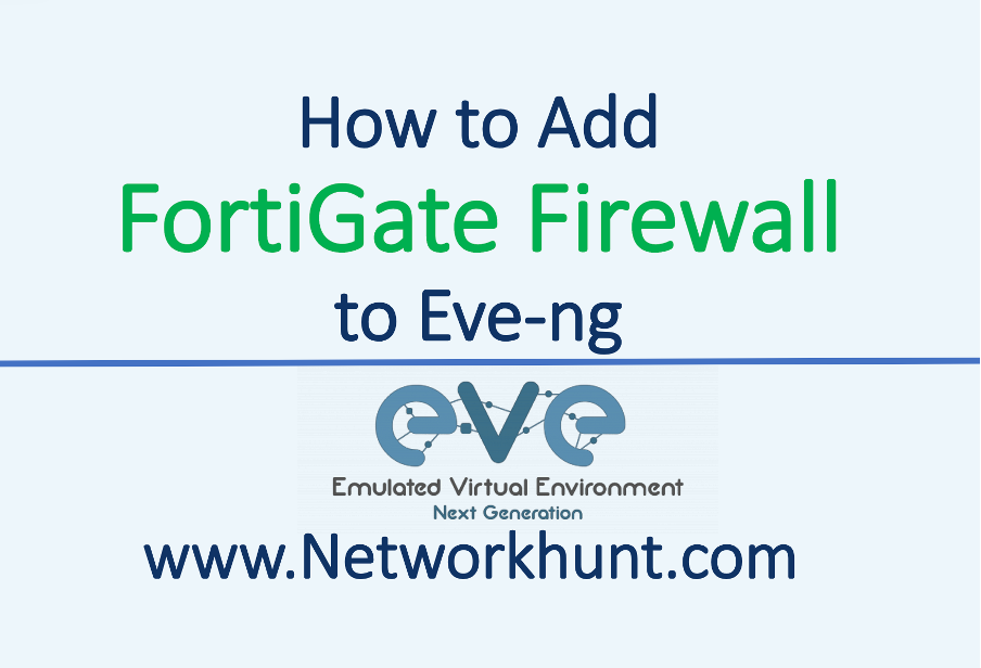 how to add fortigate firewall to eve-ng