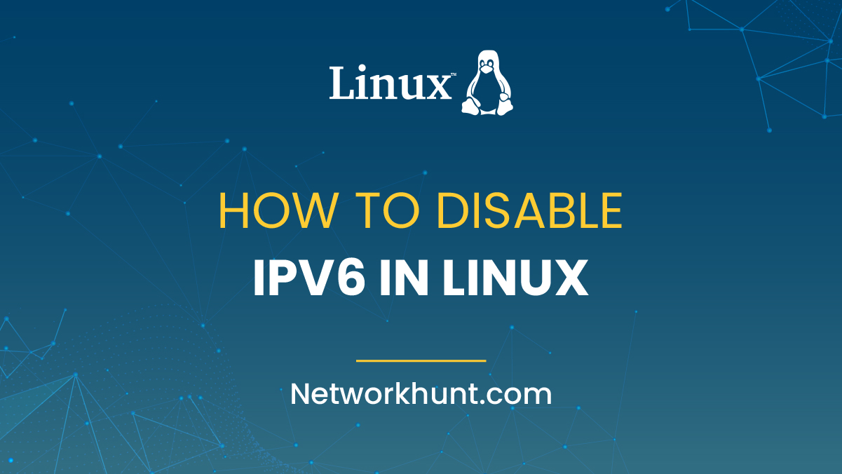 How to Disable IPv6 in Linux