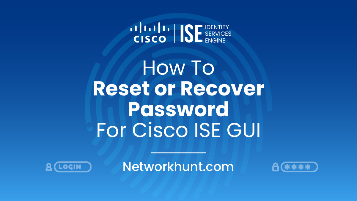 How to reset or recover password for Cisco ISE GUI