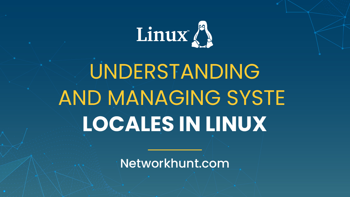 What are System Locales and How to manage them in Linux?